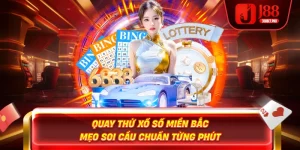 Quay Thử Xổ Số Miền Bắc – Mẹo Soi Cầu Chuẩn Từng Phút