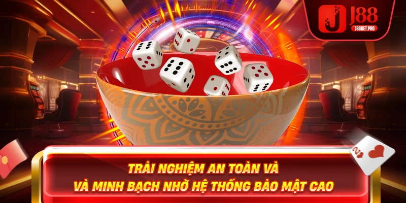 Trải nghiệm an toàn và minh bạch nhờ hệ thống bảo mật cao 